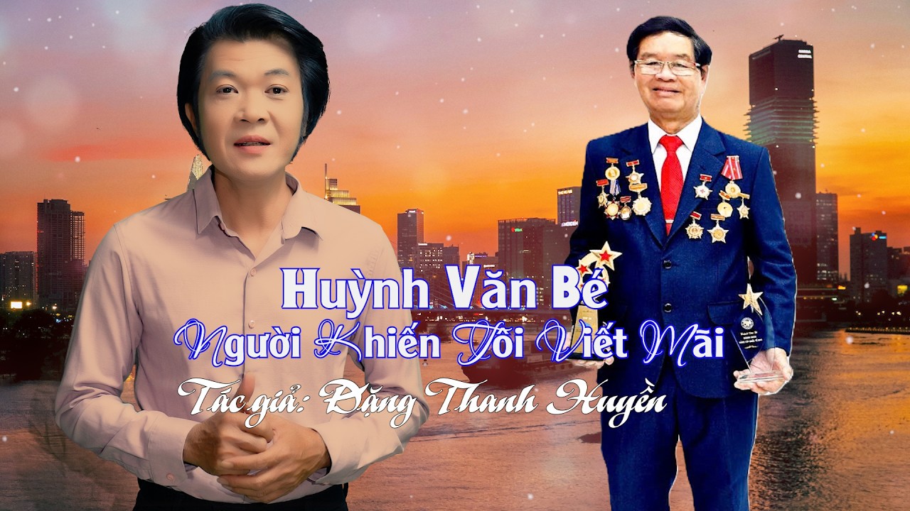 HUỲNH VĂN BÉ NGƯỜI KHIẾN TÔI VIẾT MÃI